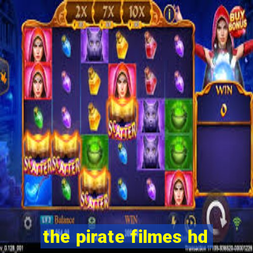 the pirate filmes hd